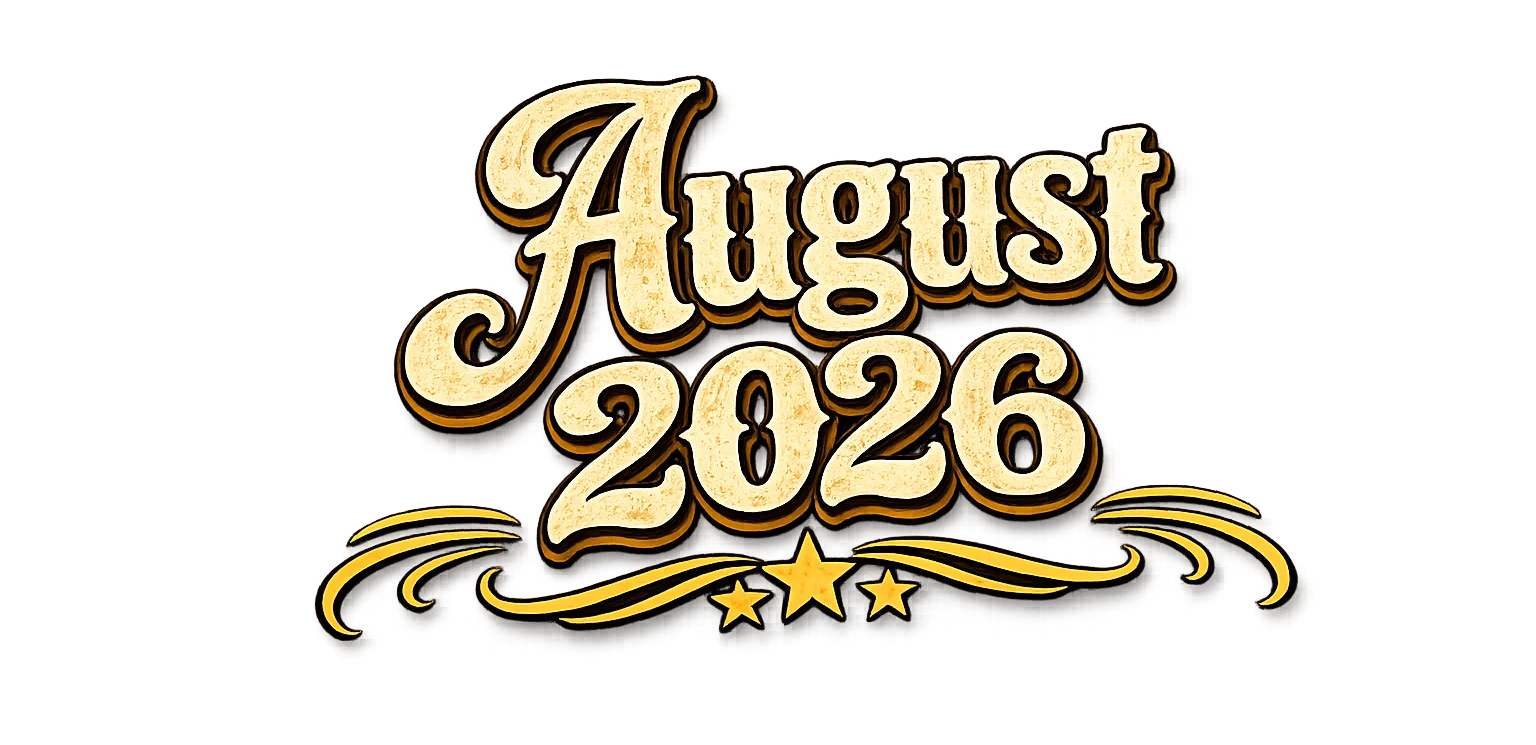 Stylized text reading 'August 2026' with decorative elements.