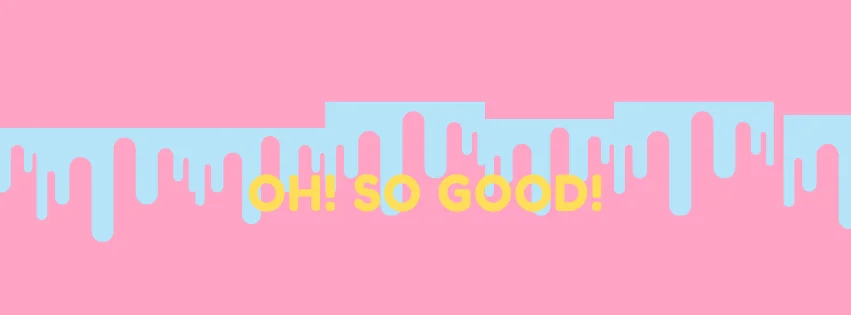 Colorful graphic with the text 'Oh! So Good!' on a pink background