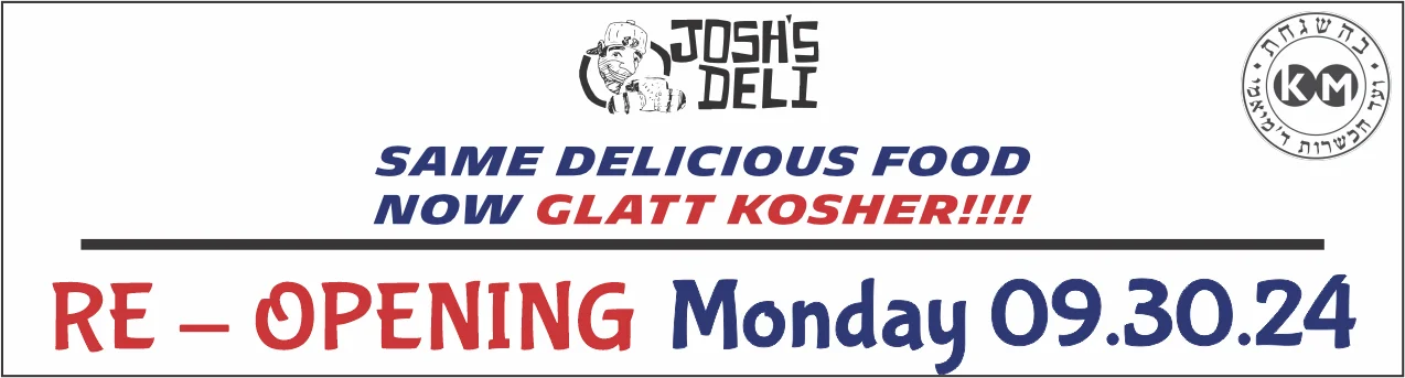 Announcement for Josh's Deli re-opening as Glatt Kosher