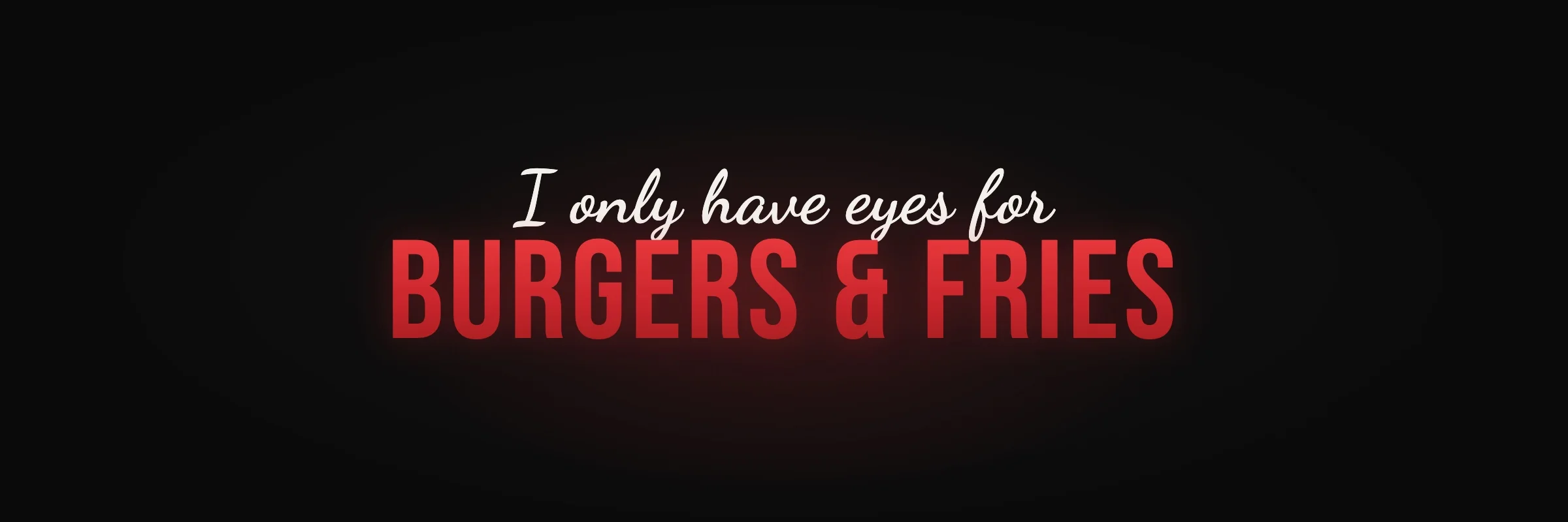 Beef N' Buns. I only have eyes for burgers & fries.