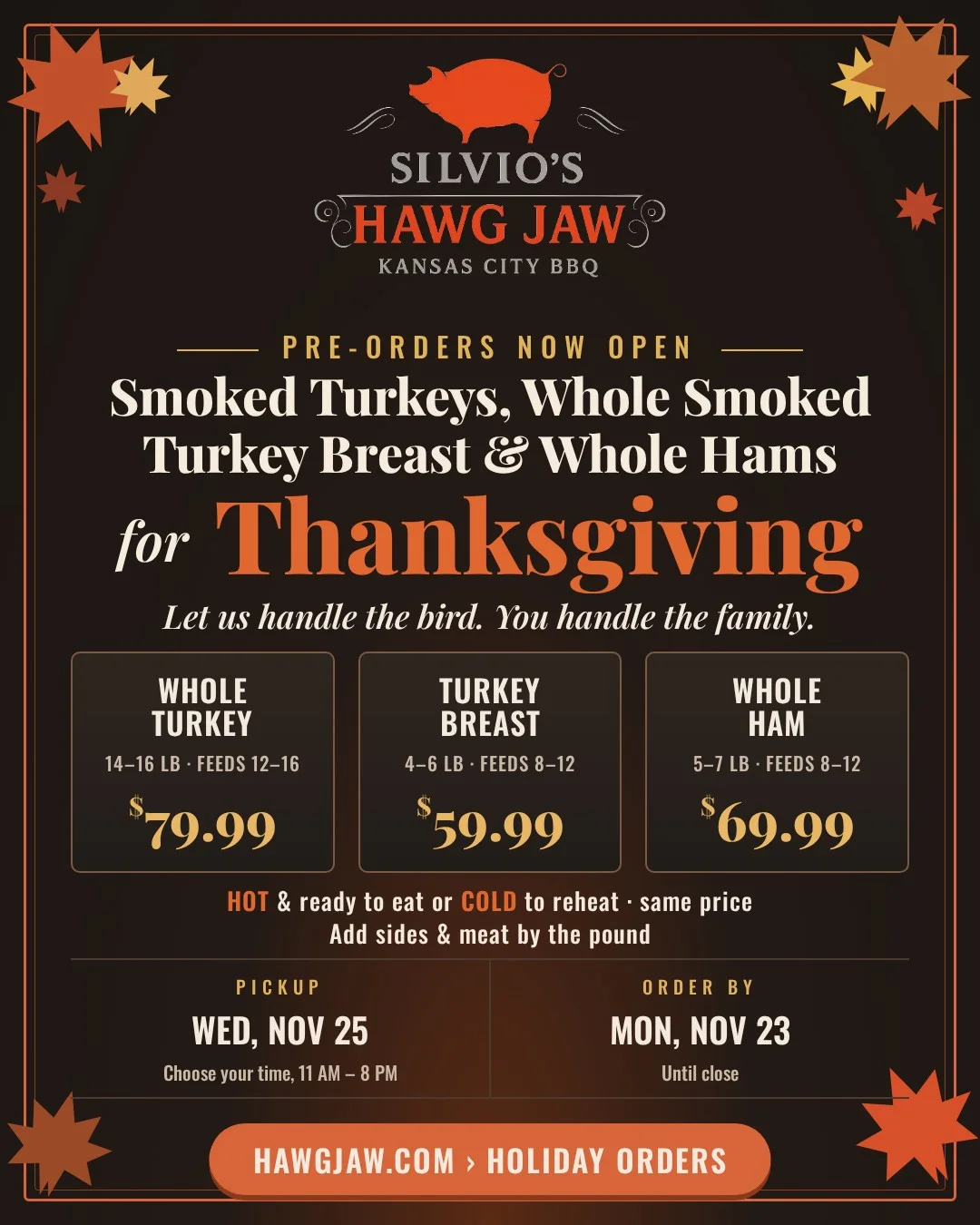 Thanksgiving pre-orders: smoked whole turkey $79.99, turkey breast $59.99, whole ham $69.99. Order by Mon Nov 23, pickup Wed Nov 25.