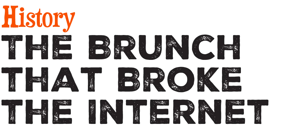 History: The Brunch that Broke the Internet