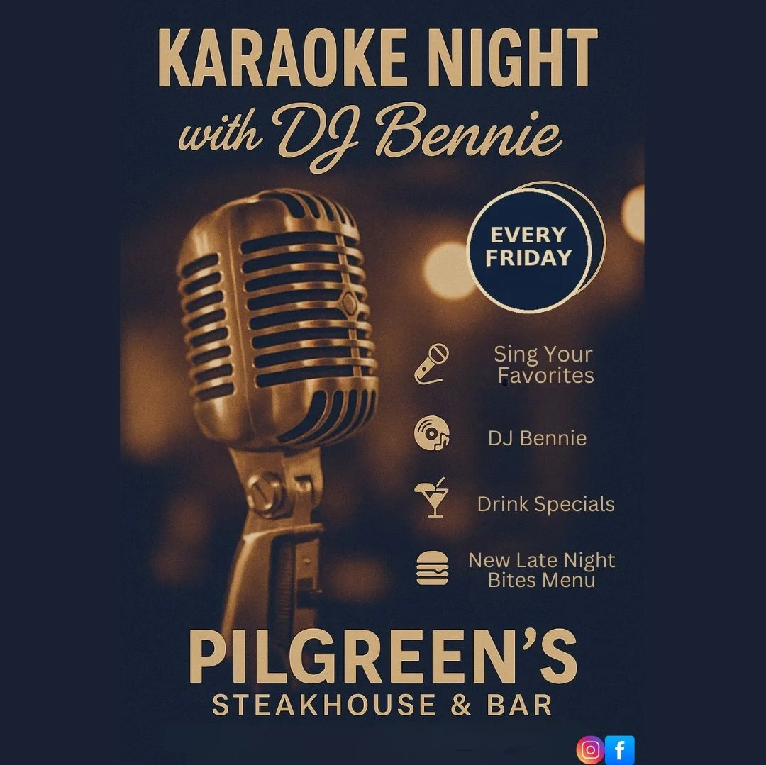 Pilgreen's Steakhouse and Bar Karaoke Every Friday at 8pm