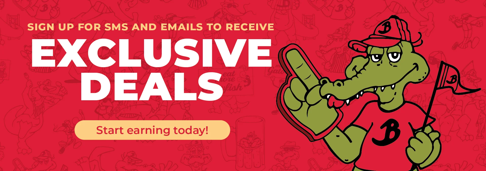 Sign up for SMS and emails to receive, exclusive deals. Click to start earning today!