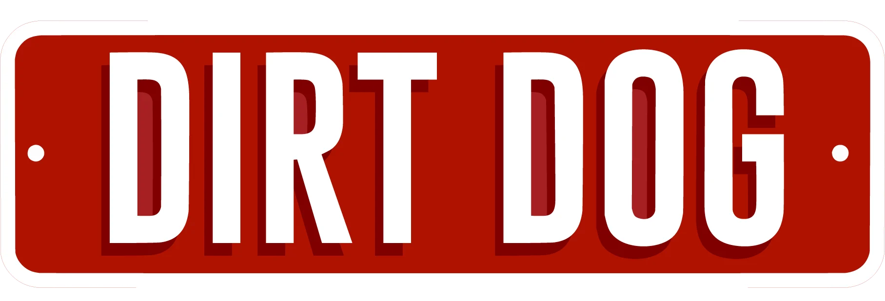 A red sign featuring the text 'DIRT DOG' in bold white letters, designed to resemble a street sign.
