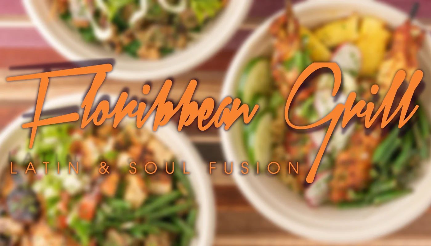 A vibrant graphic showcasing several bowls of food with the text 'Floribbean Grill' and the tagline 'Latin & Soul Fusion'.