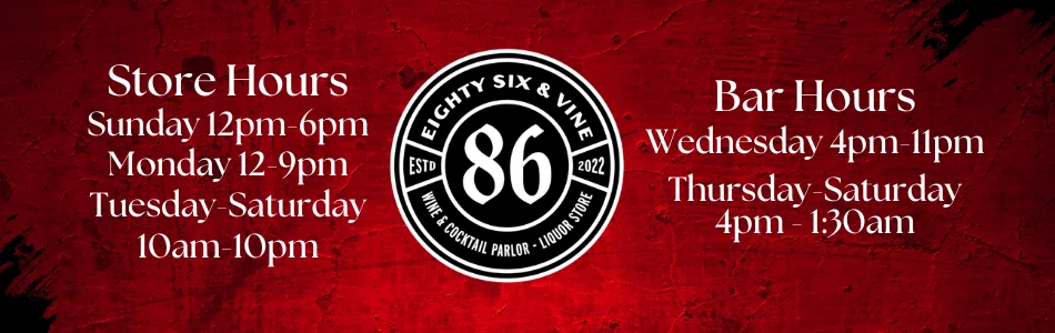 Store and bar hours for Eighty Six & Vine wine and cocktail parlor