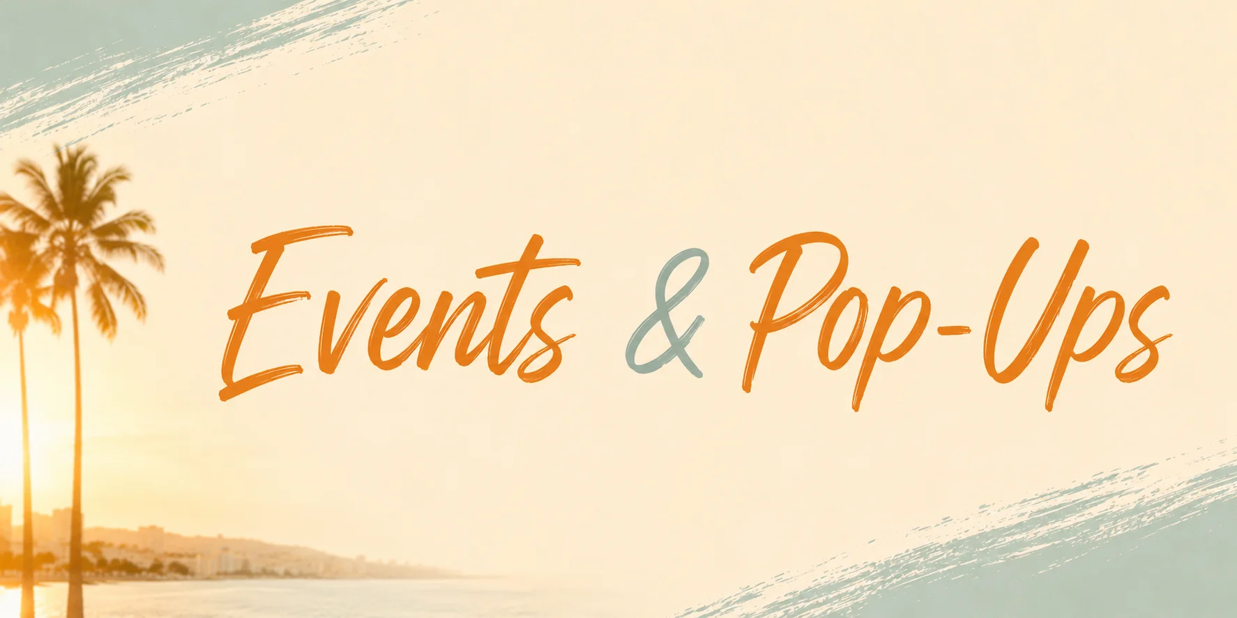 Text promoting events and pop-ups with a sunset and palm trees background.