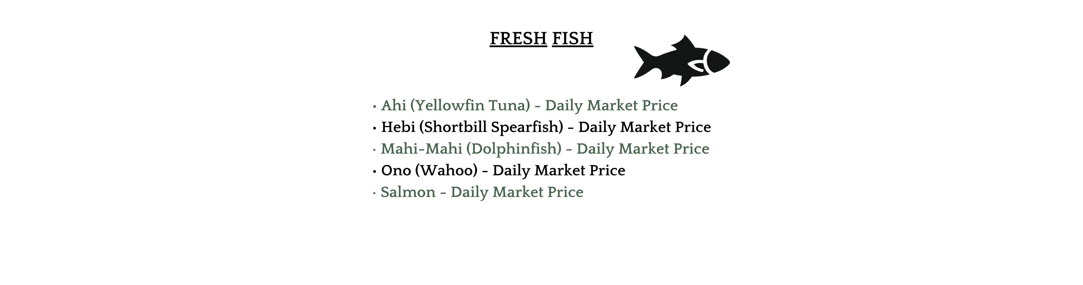 Fresh fish selection including Ahi and Mahi-Mahi