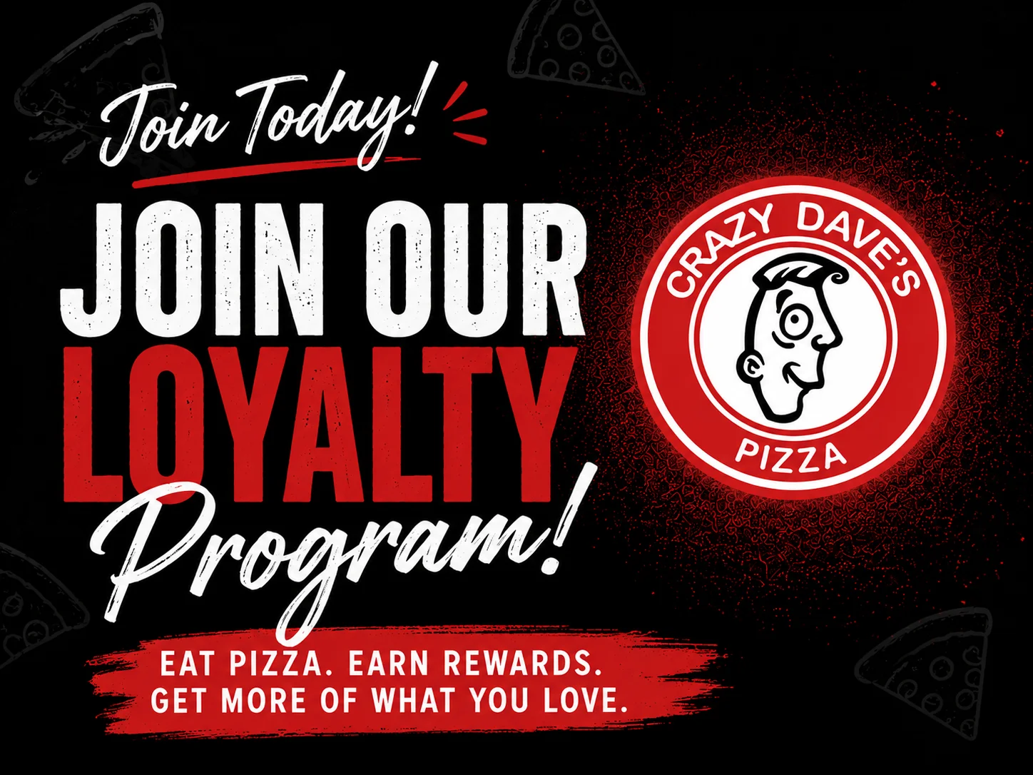 Join Crazy Dave's pizza loyalty program for rewards