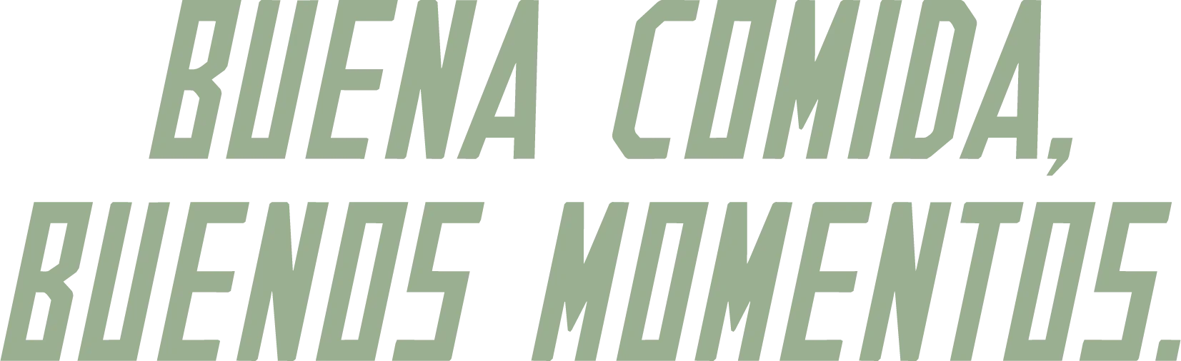 A graphic design with the phrase 'Buena comida, buenos momentos' in a bold, stylized font. The background is a soft green.