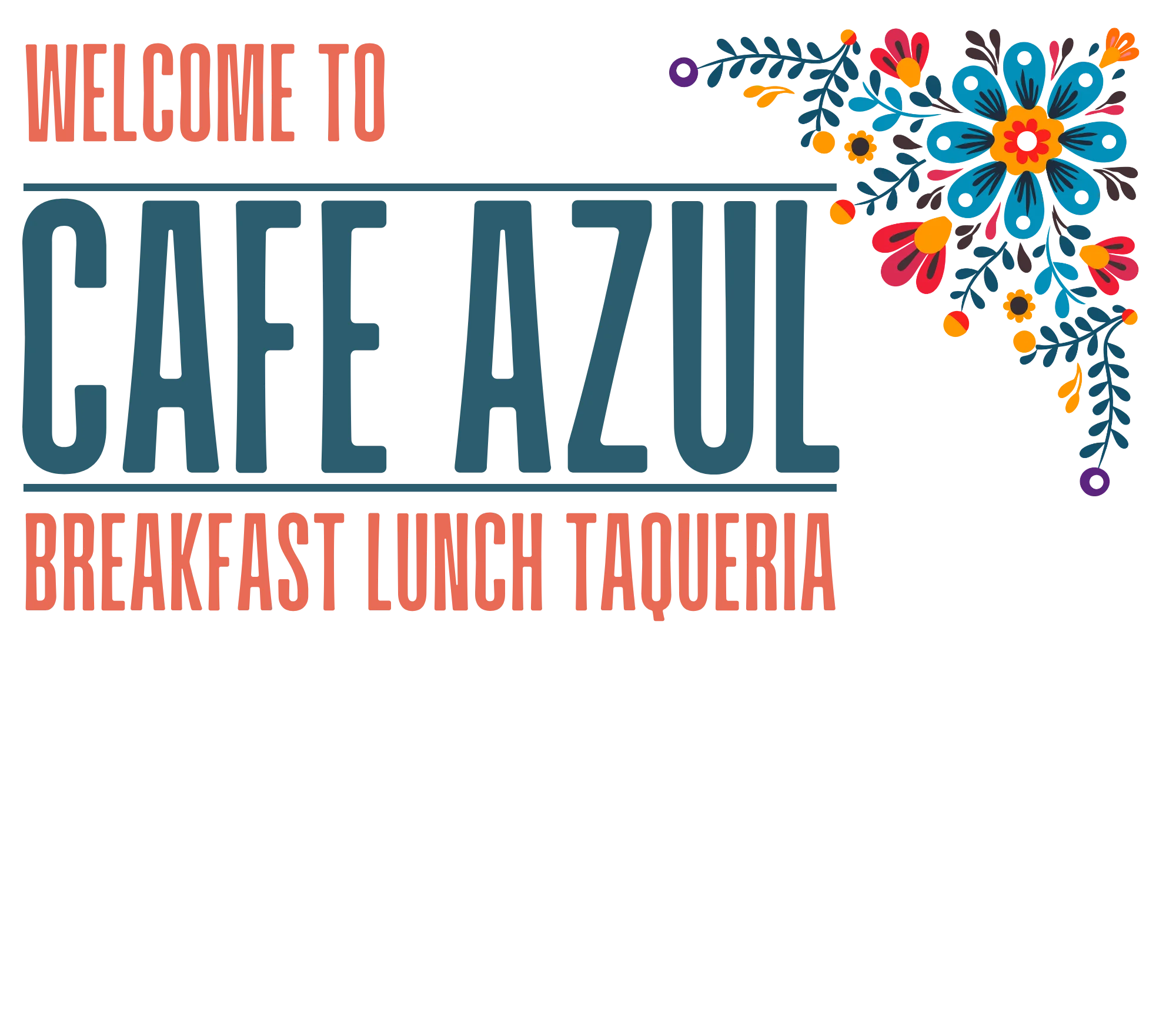 Welcome sign for Cafe Azul, a breakfast and lunch taqueria