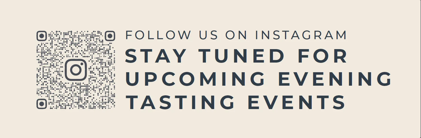 stay tuned for upcoming evening tasting events