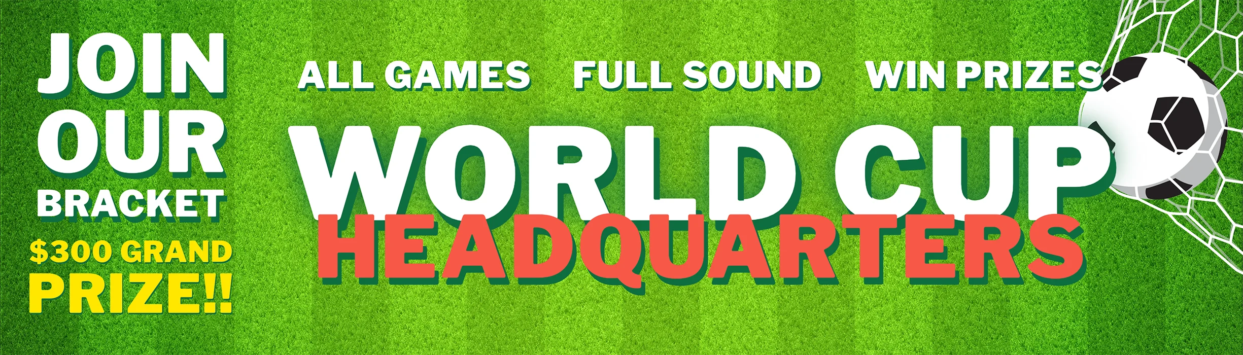 Join Our World Cup Bracket, $300 Grand Prize, We're showing all games, full sound