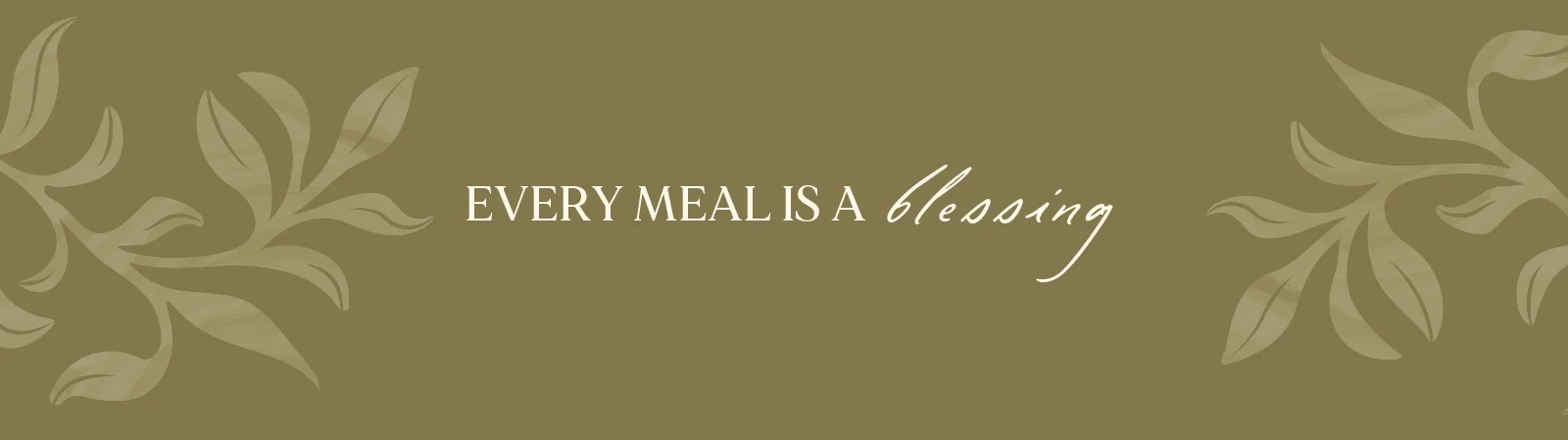 Elegant typography with the phrase 'Every meal is a blessing' on a textured background