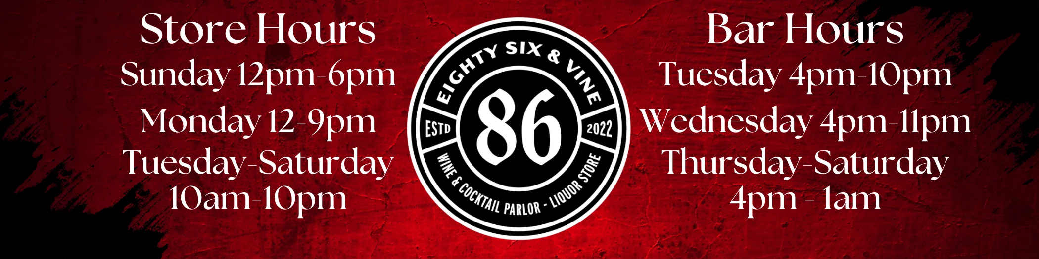 Store and bar hours for Eighty Six & Vine wine and cocktail parlor