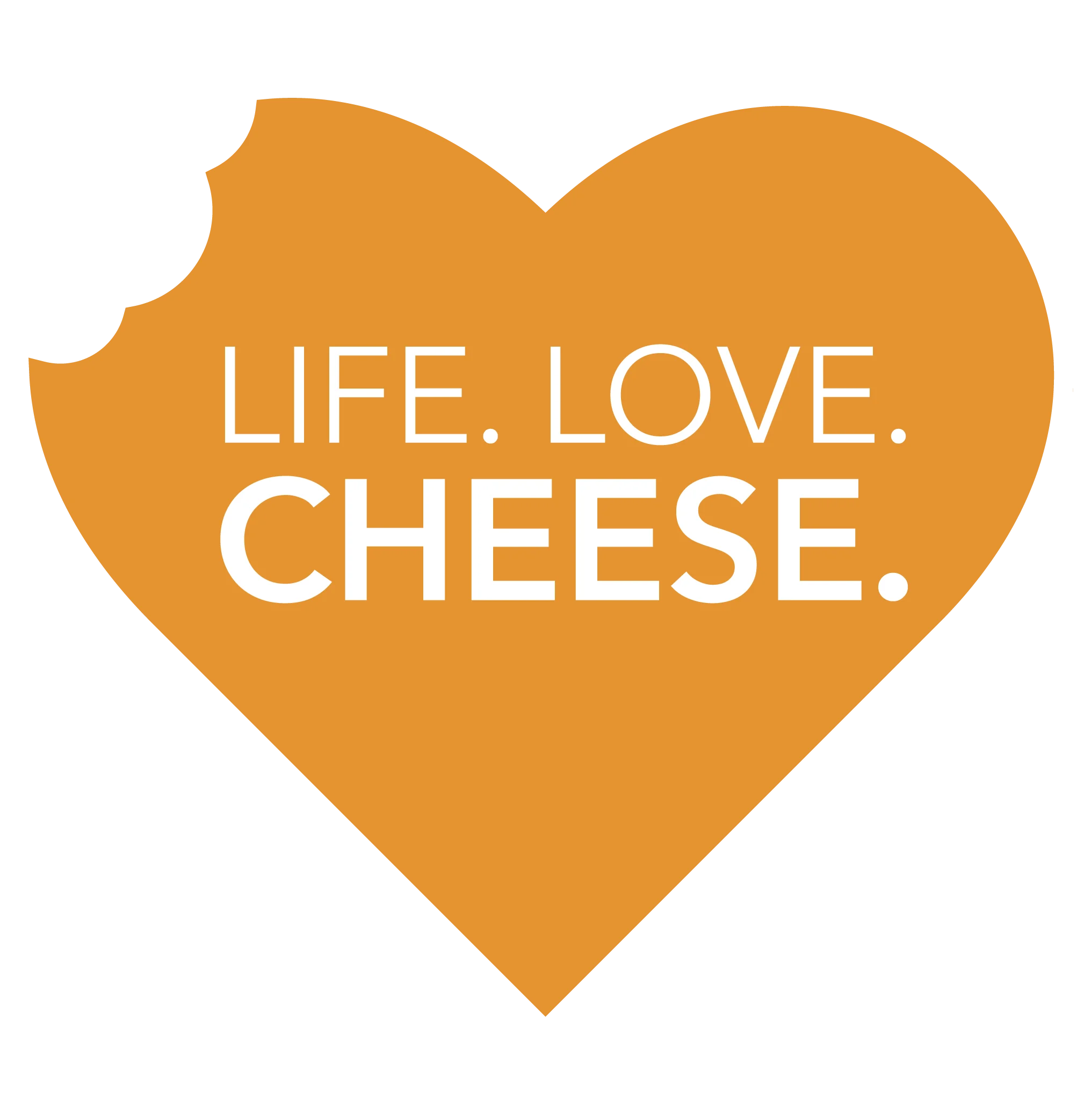 Heart-shaped graphic with the words 'Life. Love. Cheese.'
