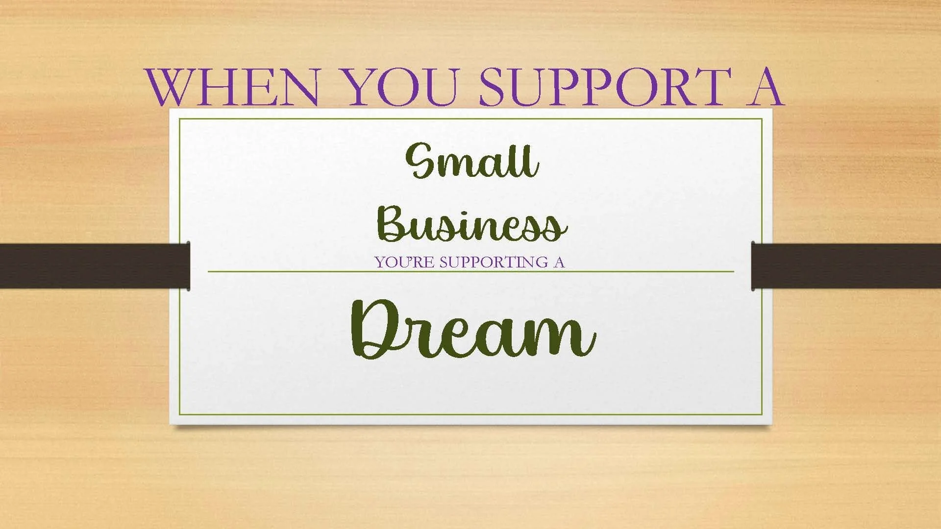 Support small businesses and their dreams