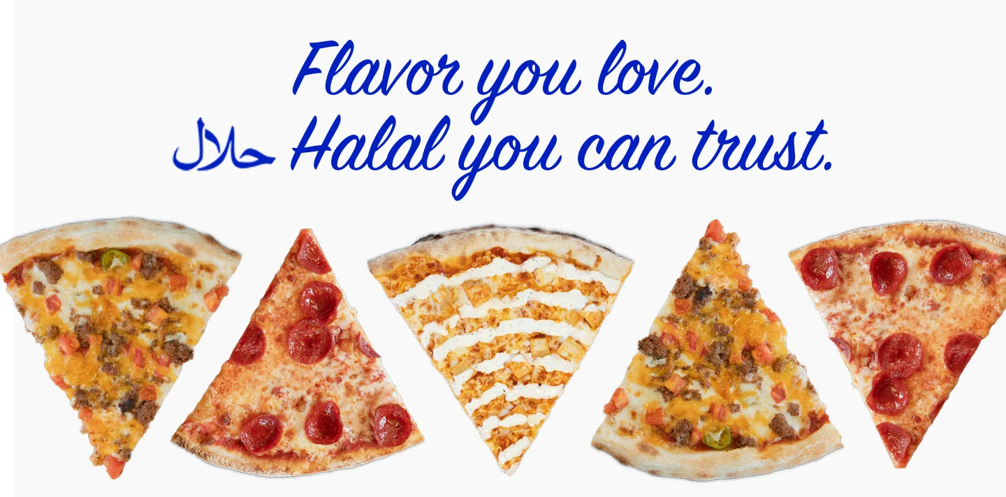 Flavor you love. Halal you can trust. - Headline with slices of pizza below it.