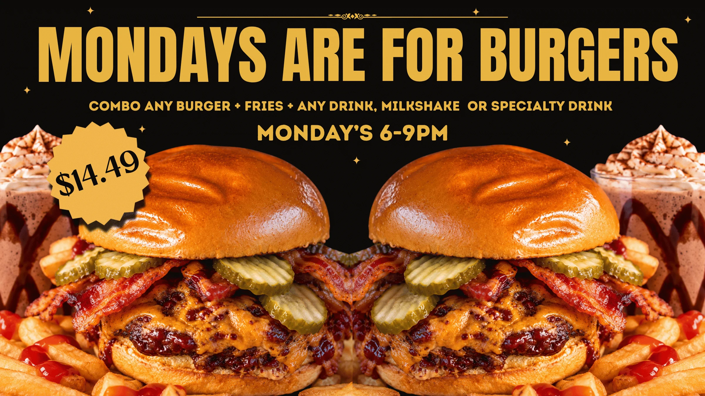 Mondays Are for Burgers: $14.49 burger, fries and drink combo, Mondays 6–9 PM.