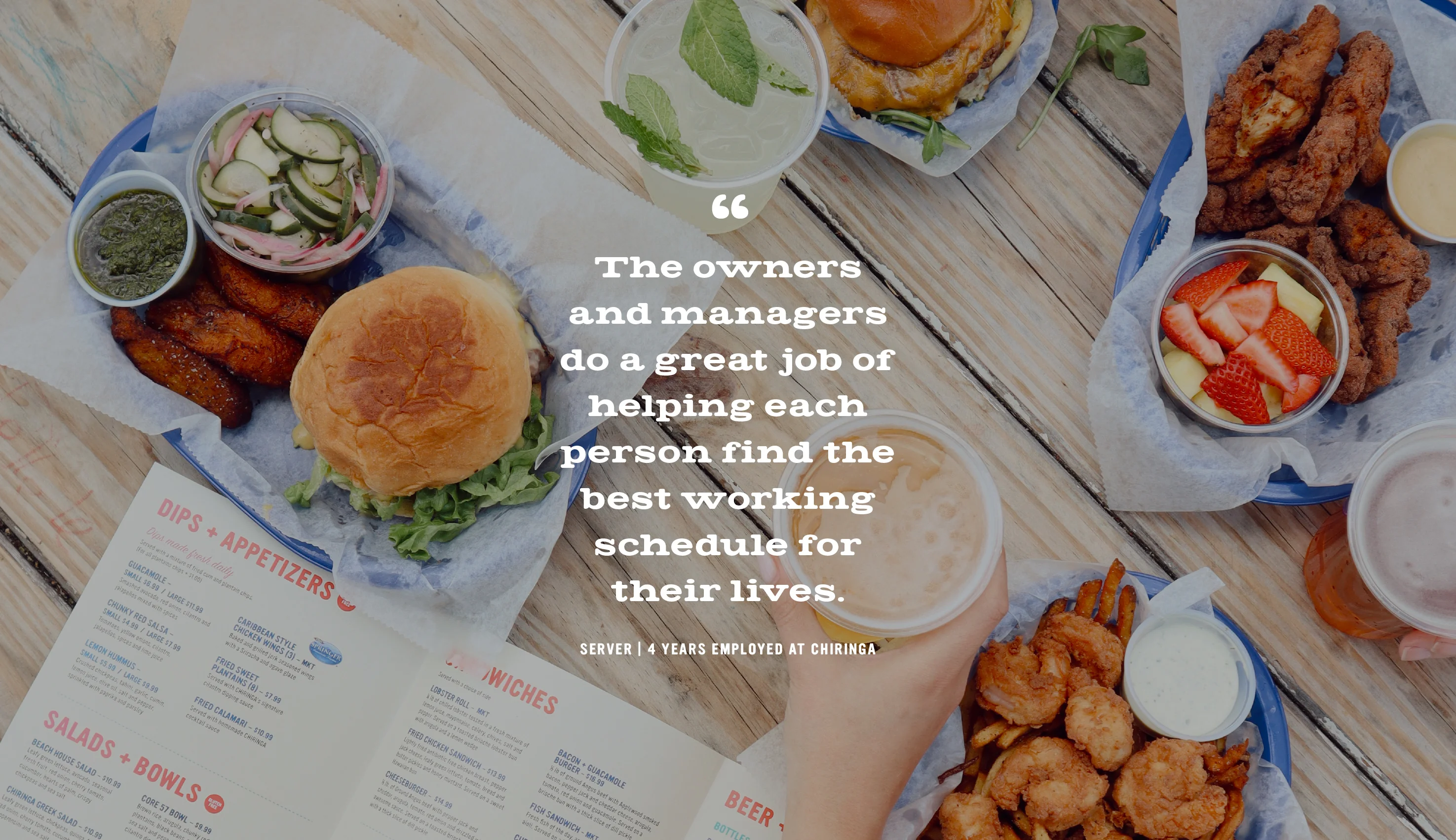 Photo of food and drink from top down perspective. The owners and managers  do a great job of helping each person find the best working schedule for their lives.