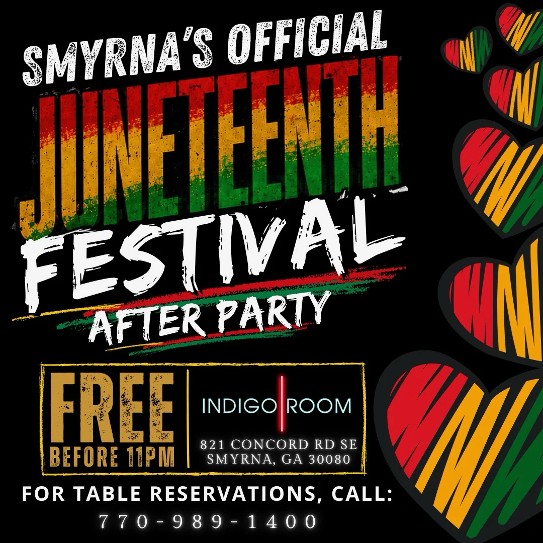 Smyrna's Juneteenth Festival After Party at Indigo Room, free before 11 PM.