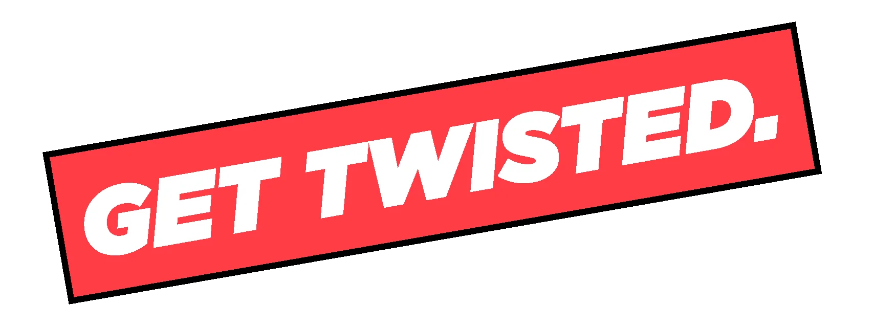 Bold graphic with the phrase 'Get Twisted.' in vibrant colors