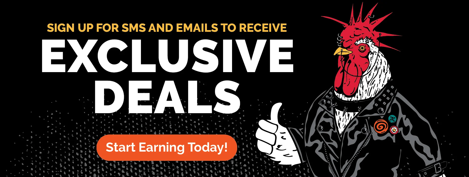 Sign Up for SMS and Emails to Receive Exclusive Deals