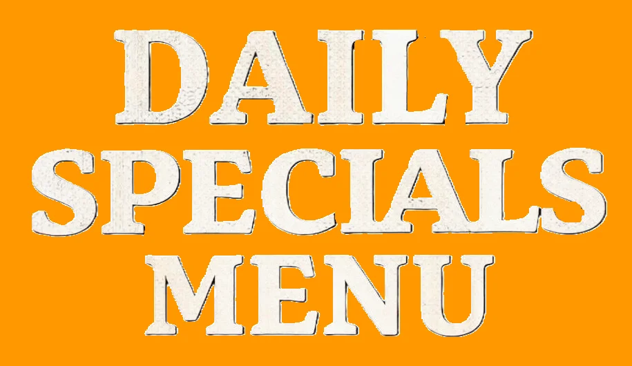 Daily specials menu featuring various delicious dishes.