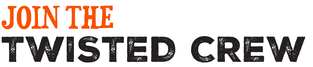 Join the Twisted Crew